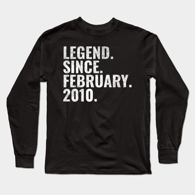 Legend since February 2010 Birthday Shirt Happy Birthday Shirts Long Sleeve T-Shirt by TeeLogic